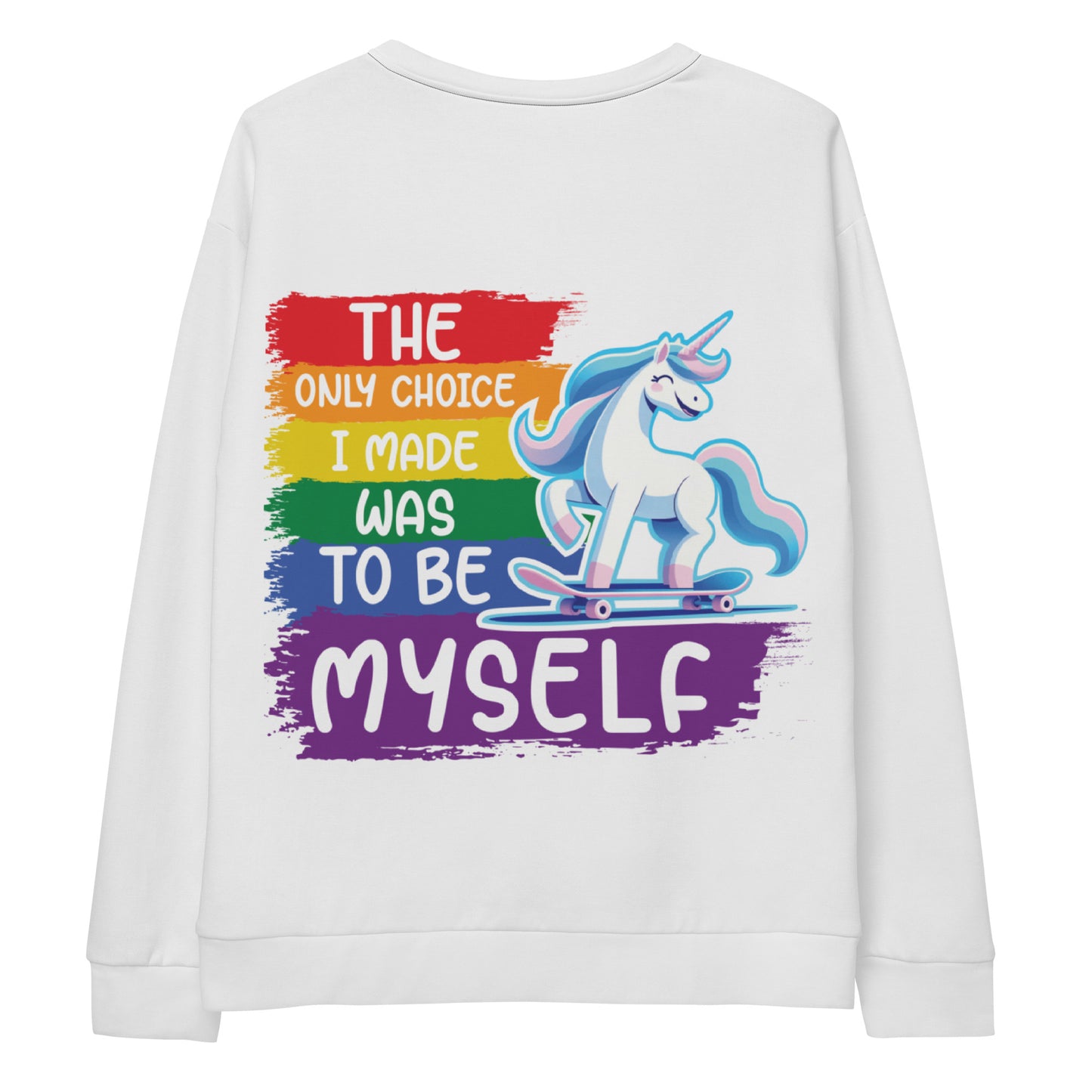 Unisex Sweatshirt The only choice I made was tobe myself