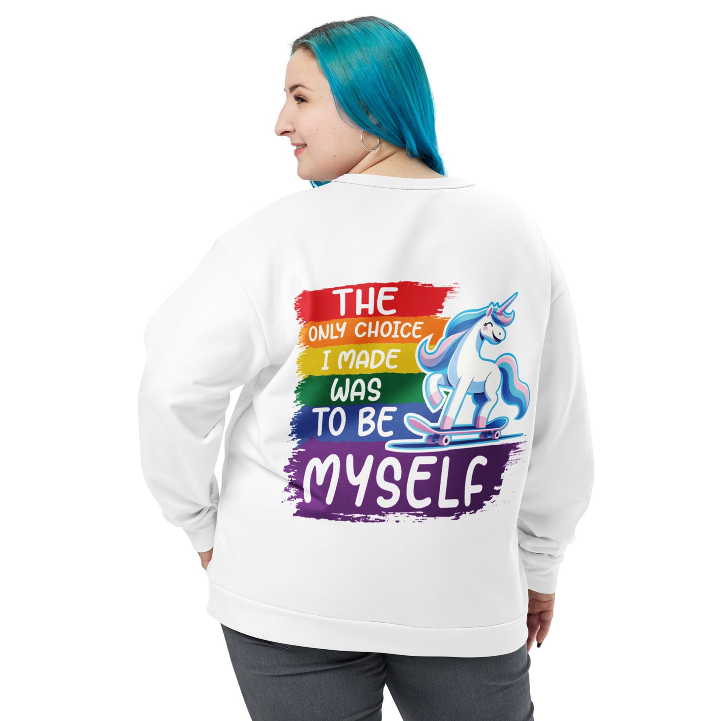 Unisex Sweatshirt The only choice I made was tobe myself