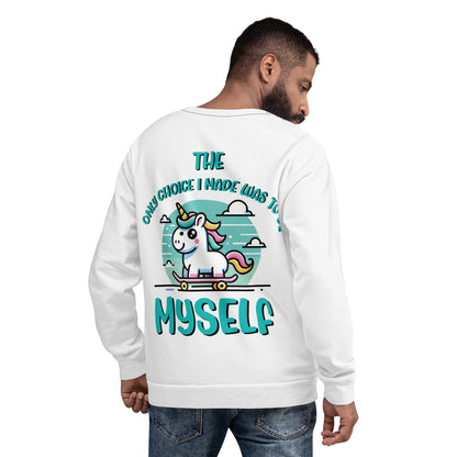 Unisex Sweatshirt The only choice I made was tobe myself