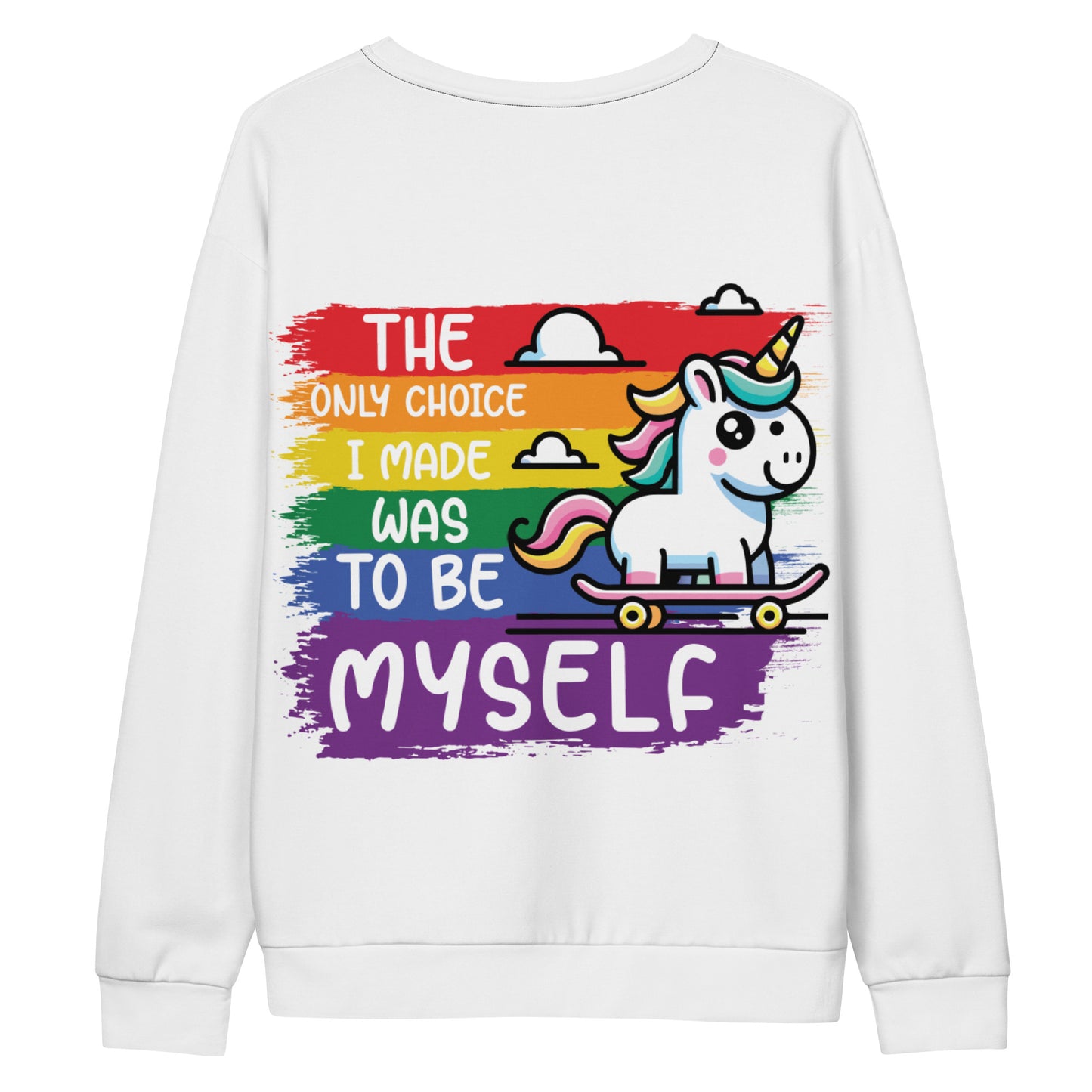 Unisex Sweatshirt The only choice I made was tobe myself