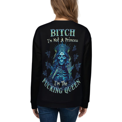 Unisex Sweatshirt Bitch I'm not a princess I'm  the fucking Queen