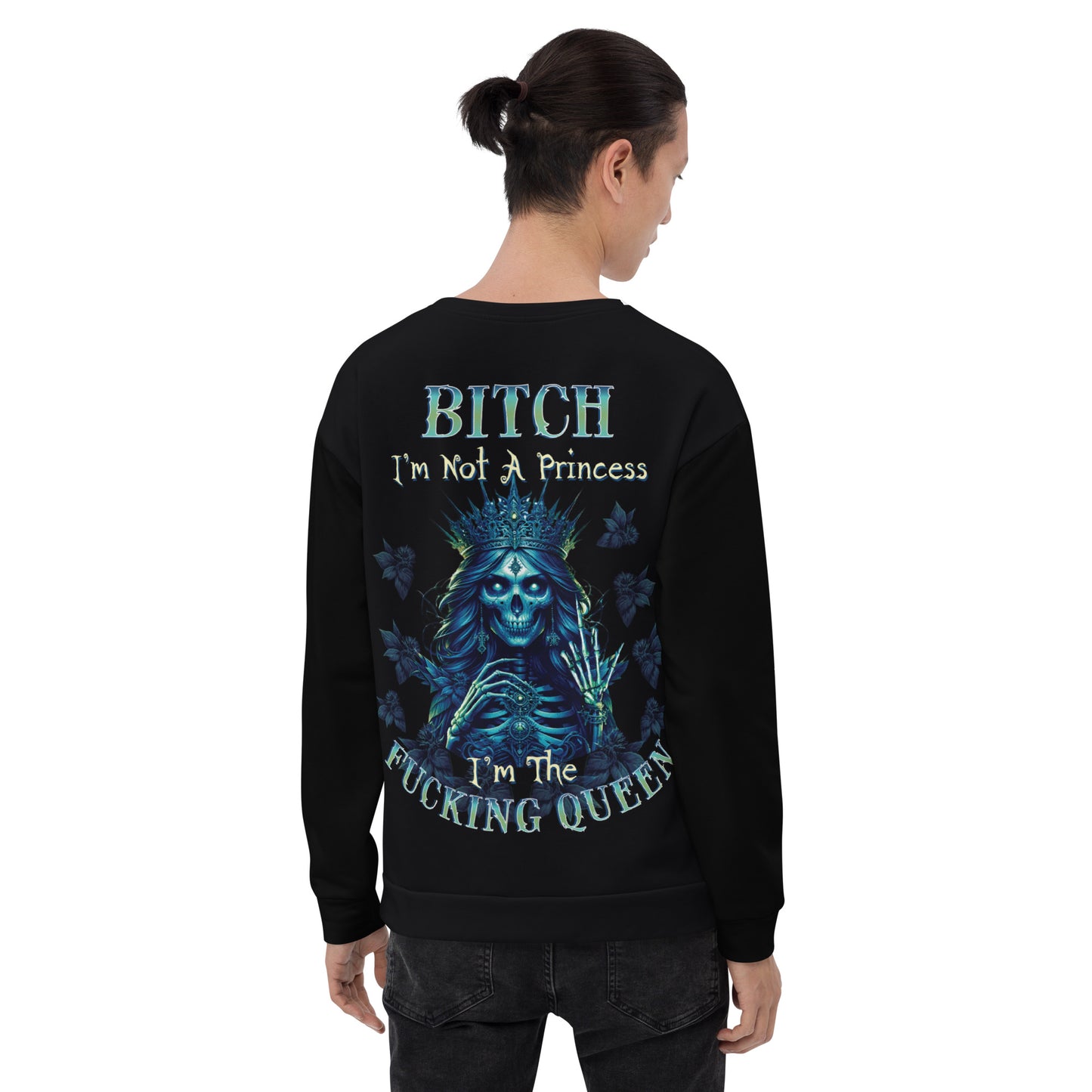 Unisex Sweatshirt Bitch I'm not a princess I'm  the fucking Queen