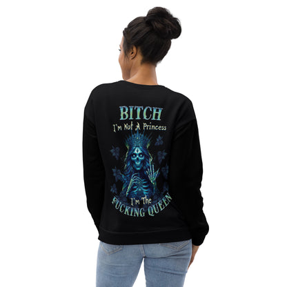 Unisex Sweatshirt Bitch I'm not a princess I'm  the fucking Queen