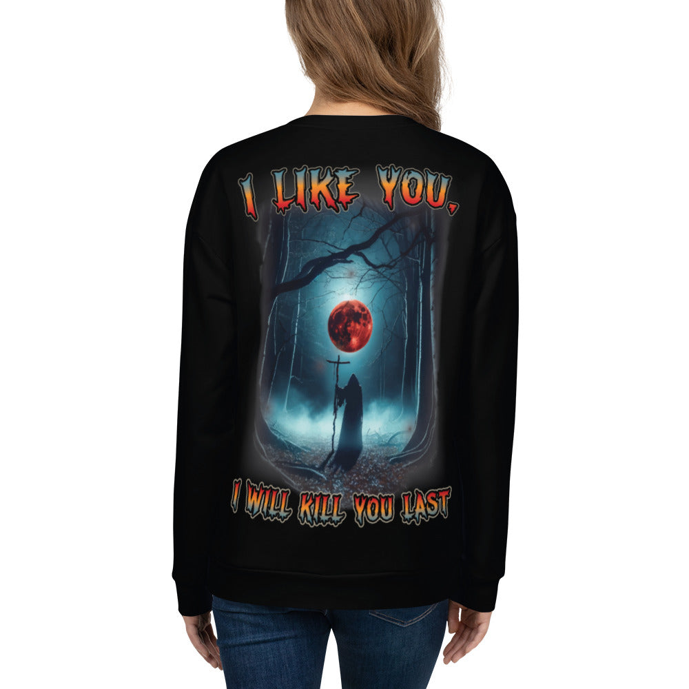 Unisex Sweatshirt I like you but I will kill you last