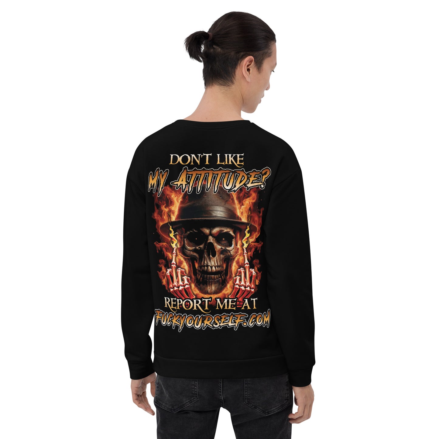 Unisex Sweatshirt Don't like my attitude? Report me at FUCKYOURSELF.COM