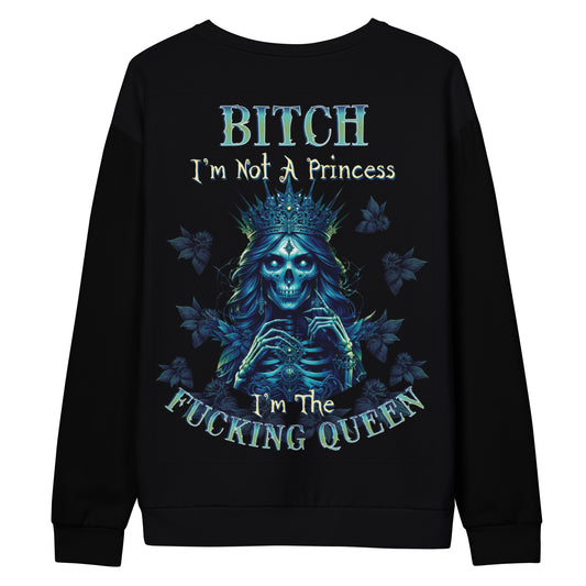 Unisex Sweatshirt Bitch I'm not a princess I'm  the fucking Queen 2