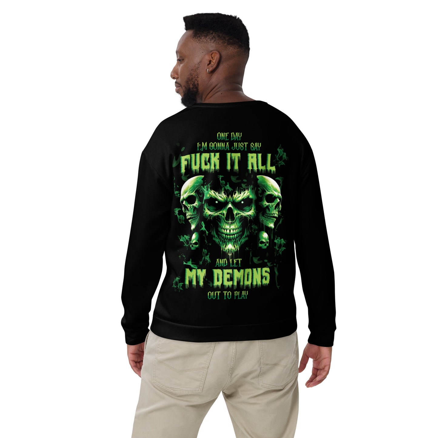 Unisex Sweatshirt One day I'm gonna just say FUCK IT ALL and let my demons out to play