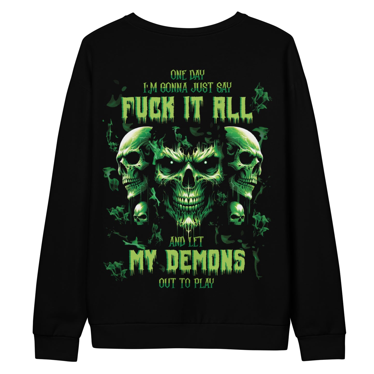 Unisex Sweatshirt One day I'm gonna just say FUCK IT ALL and let my demons out to play