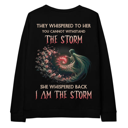 Unisex Sweatshirt They whispered to her you can not withstand the storm They whisper back I am in the storm