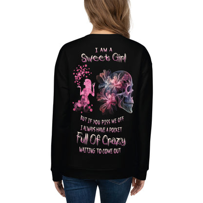 Unisex Sweatshirt  I am sweet girl But if you piss me off I always have a pocket Full of crazy waiting to come out