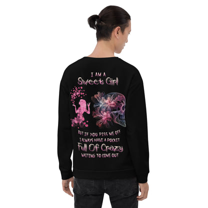 Unisex Sweatshirt  I am sweet girl But if you piss me off I always have a pocket Full of crazy waiting to come out