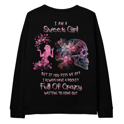 Unisex Sweatshirt  I am sweet girl But if you piss me off I always have a pocket Full of crazy waiting to come out