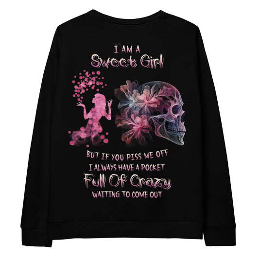 Unisex Sweatshirt  I am sweet girl But if you piss me off I always have a pocket Full of crazy waiting to come out