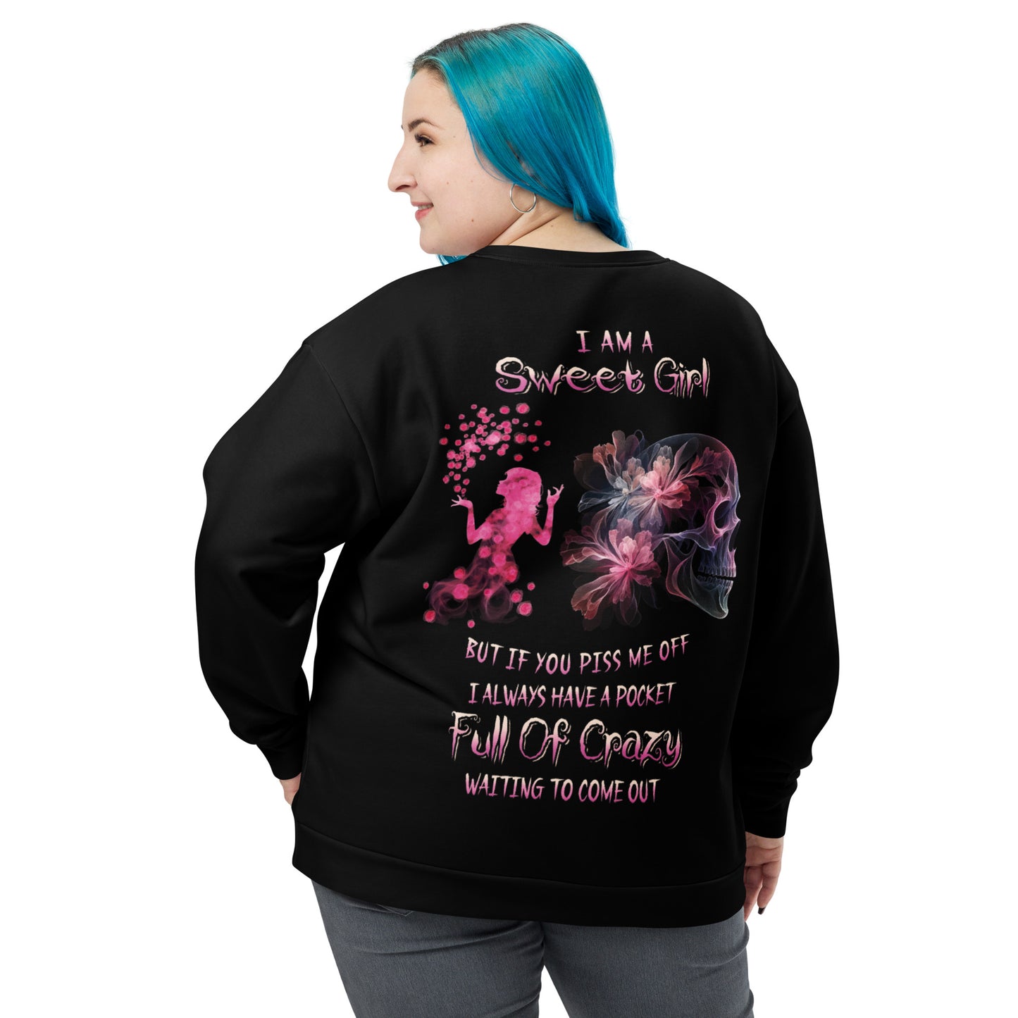 Unisex Sweatshirt  I am sweet girl But if you piss me off I always have a pocket Full of crazy waiting to come out