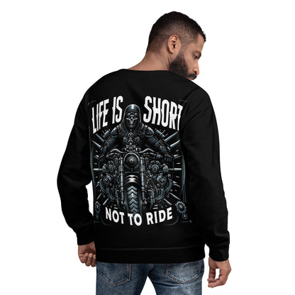 Unisex Sweatshirt Life is short Not to ride