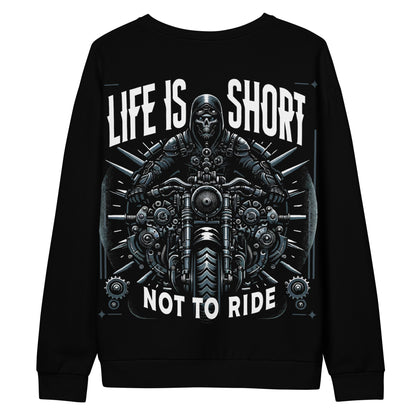 Unisex Sweatshirt Life is short Not to ride