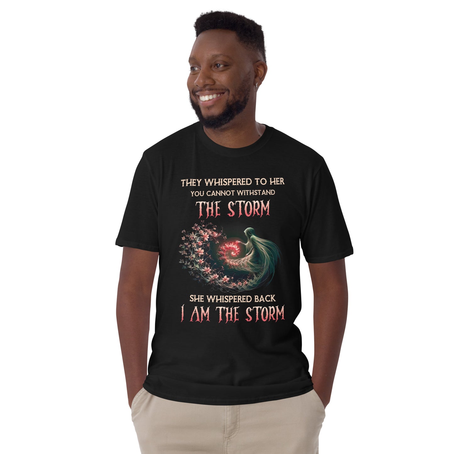 Short-Sleeve Unisex T-Shirt They whispered to her you cannot withstand the storm She whispered back I am the storm