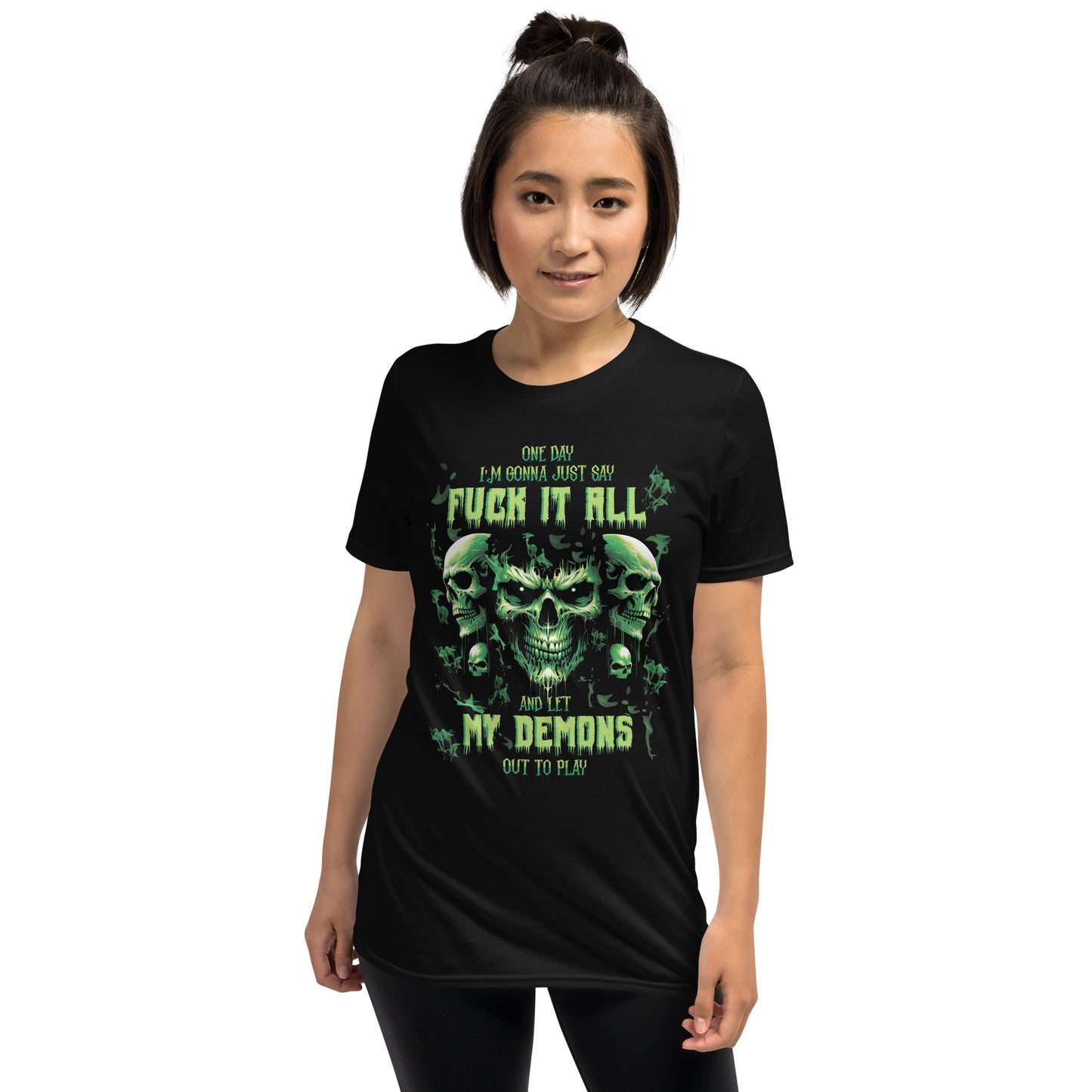 Short-Sleeve Unisex T-Shirt One day I'm gonna just say FUCK IT ALL and let my demons out to PLAY