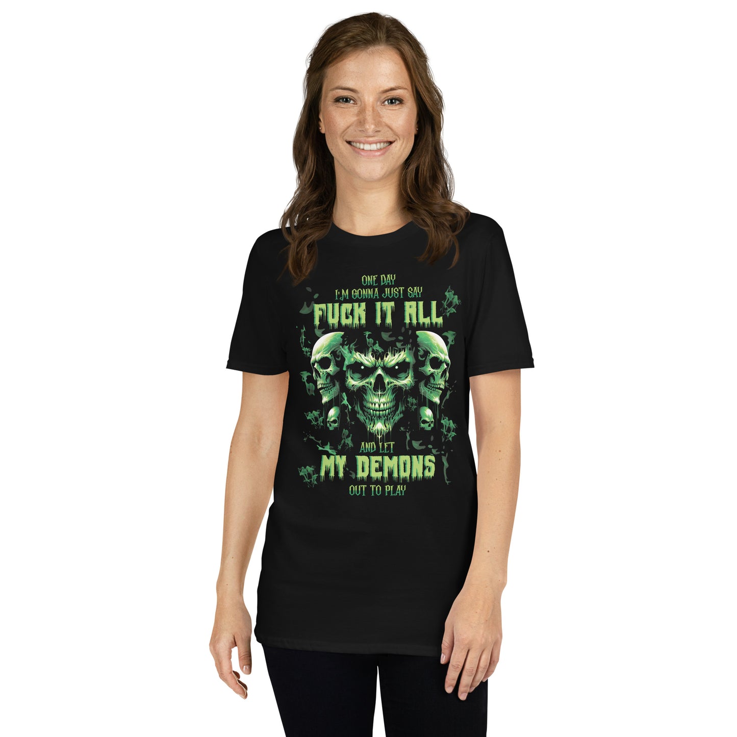 Short-Sleeve Unisex T-Shirt One day I'm gonna just say FUCK IT ALL and let my demons out to PLAY