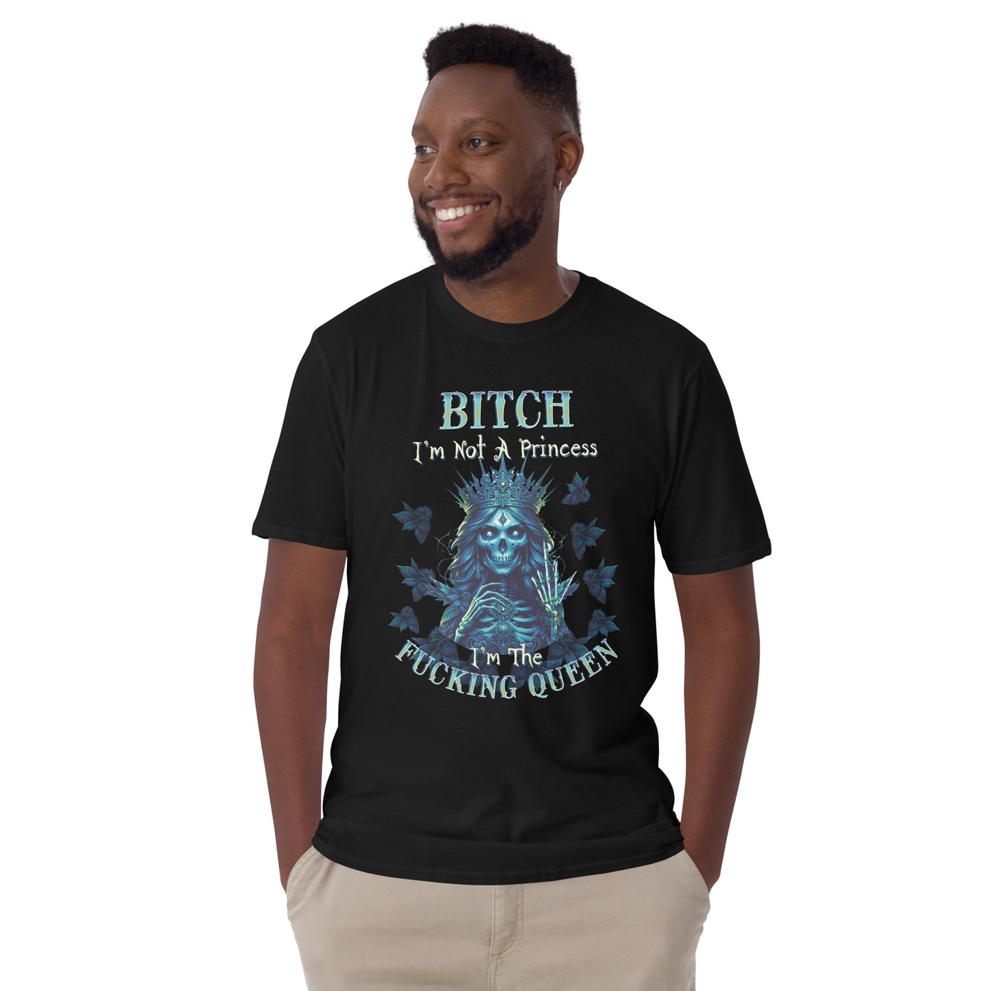 Short-Sleeve Unisex T-Shirt BITCH I'm not a princess I'm the fucking queen