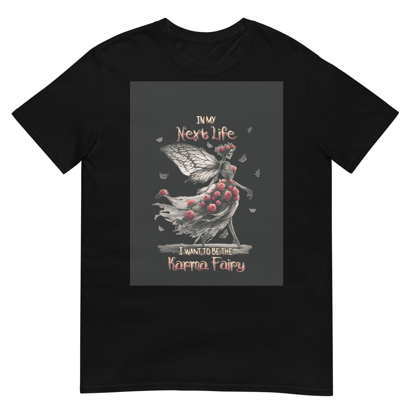 Short-Sleeve Unisex T-Shirt In my next life I want to be Karma Fairy