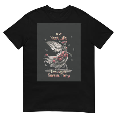 Short-Sleeve Unisex T-Shirt In my next life I want to be Karma Fairy