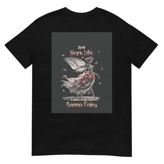 Short-Sleeve Unisex T-Shirt In my next life I want to be Karma Fairy