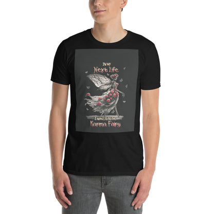 Short-Sleeve Unisex T-Shirt In my next life I want to be Karma Fairy