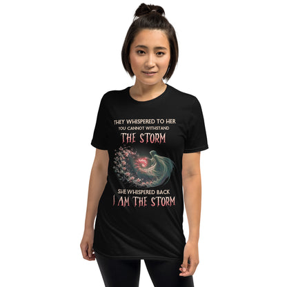 Short-Sleeve Unisex T-Shirt They whispered to her you cannot withstand the storm She whispered back I am the storm