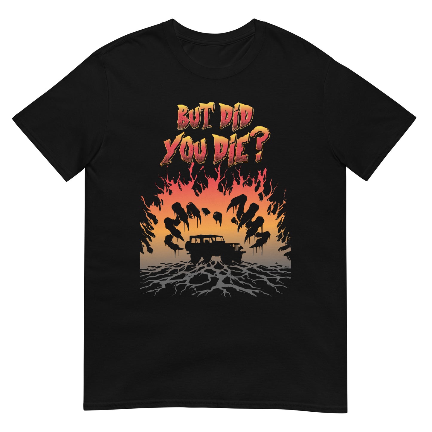 Short-Sleeve Unisex T-Shirt But DID YOU DIE?