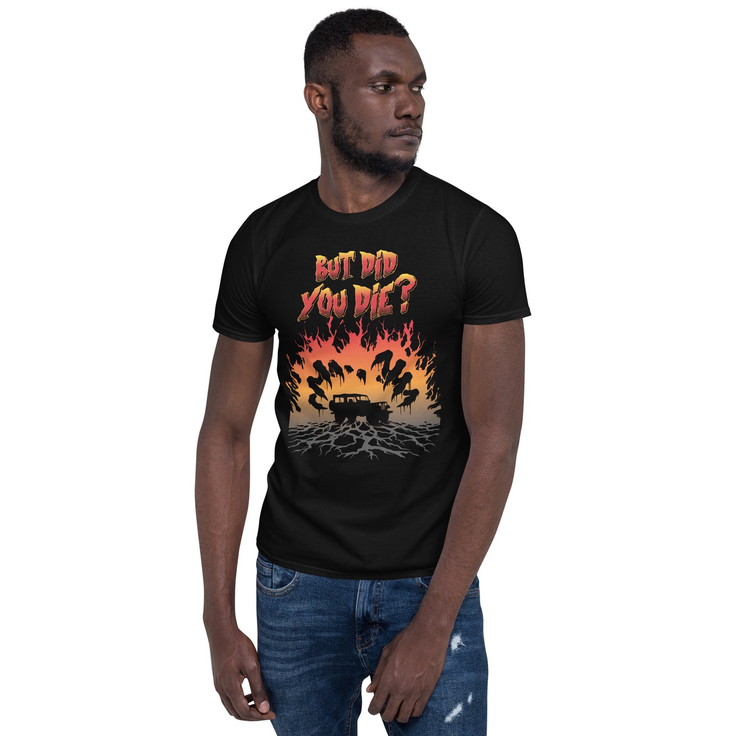 Short-Sleeve Unisex T-Shirt But DID YOU DIE?