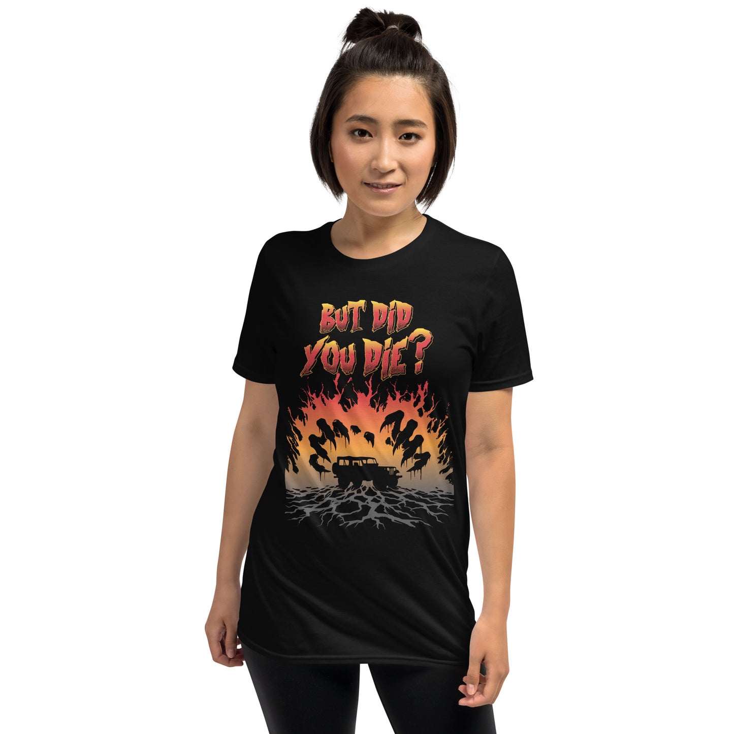 Short-Sleeve Unisex T-Shirt But DID YOU DIE?