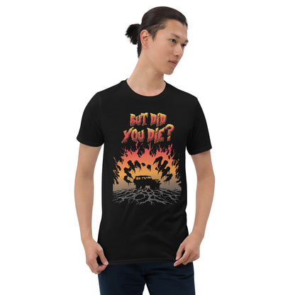 Short-Sleeve Unisex T-Shirt But DID YOU DIE?