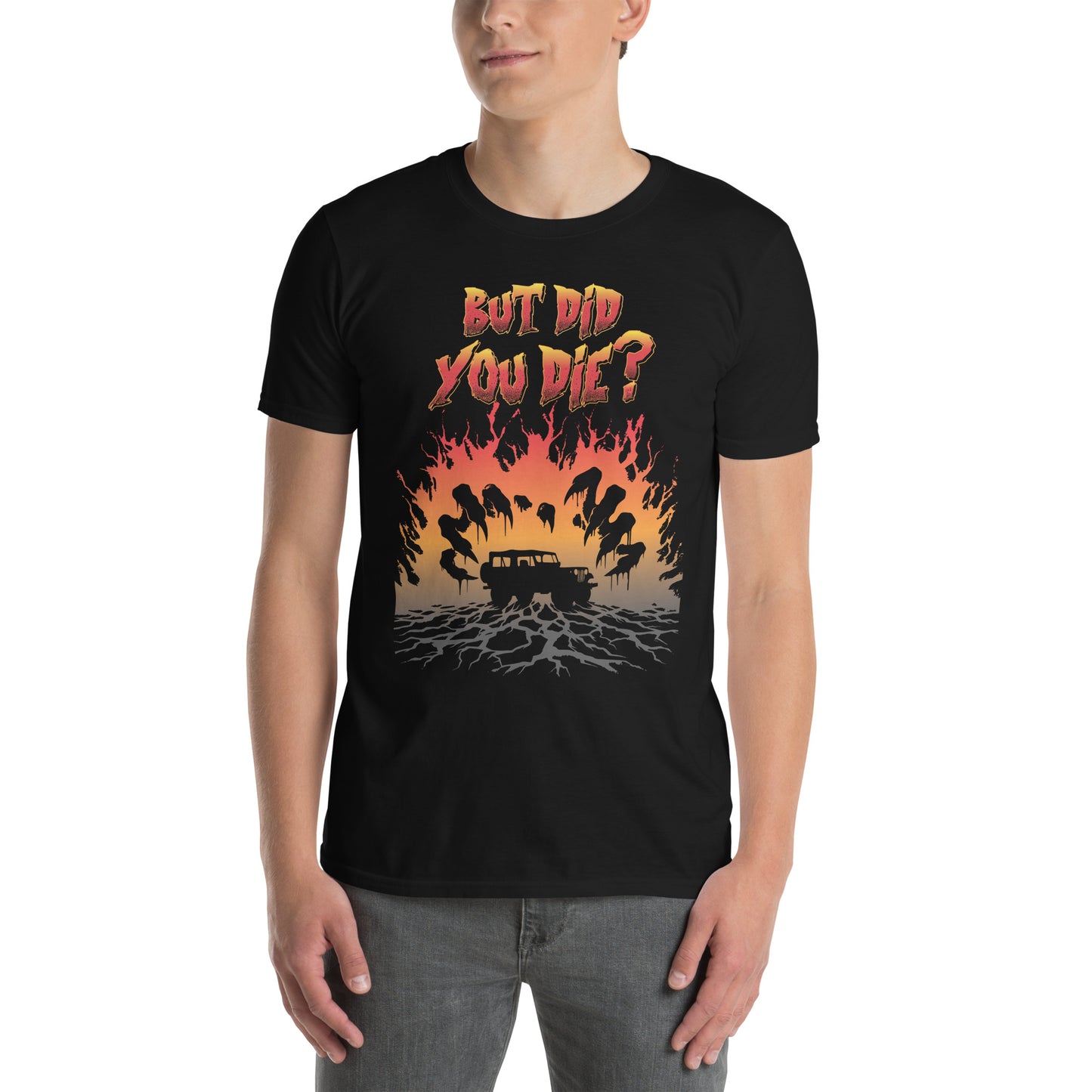 Short-Sleeve Unisex T-Shirt But DID YOU DIE?