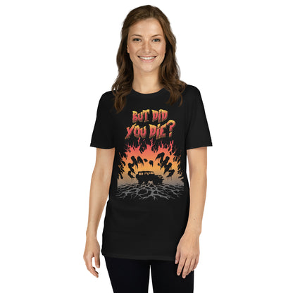 Short-Sleeve Unisex T-Shirt But DID YOU DIE?