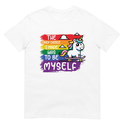 Short-Sleeve Unisex T-Shirt The only choice I was made was tobe myself