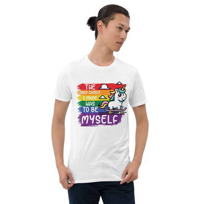 Short-Sleeve Unisex T-Shirt The only choice I was made was tobe myself