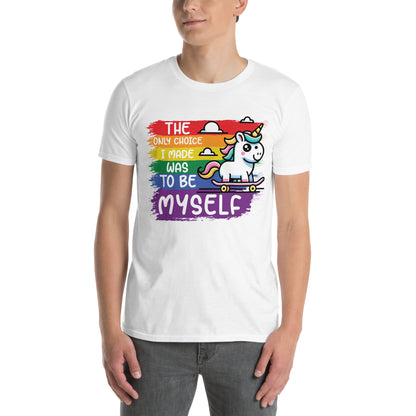 Short-Sleeve Unisex T-Shirt The only choice I was made was tobe myself