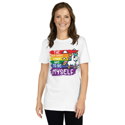 Short-Sleeve Unisex T-Shirt The only choice I was made was tobe myself