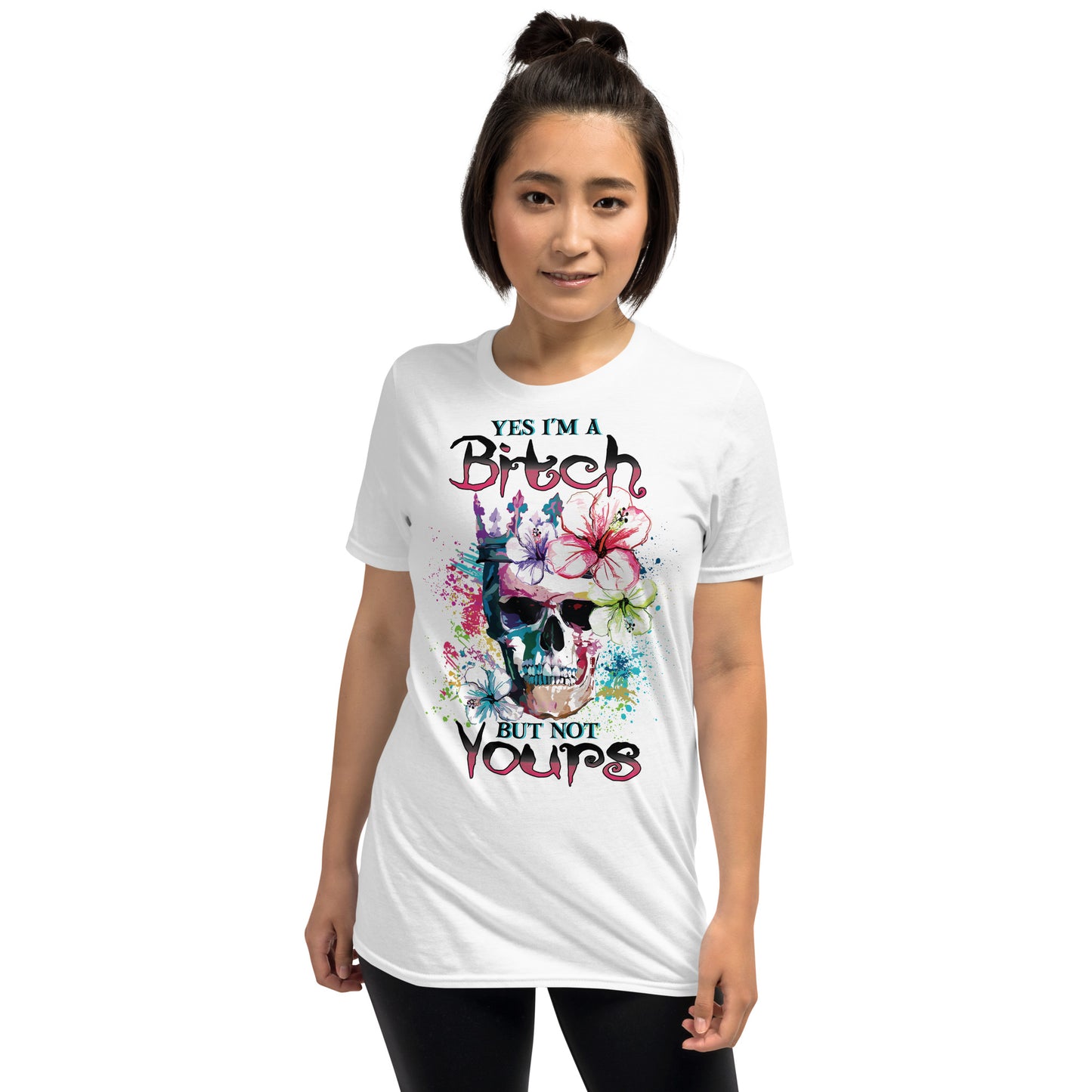 Short-Sleeve Unisex T-Shirt Yes I'm a bitch but not yours