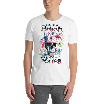 Short-Sleeve Unisex T-Shirt Yes I'm a bitch but not yours