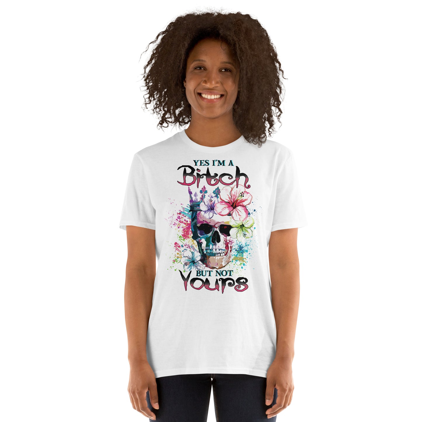 Short-Sleeve Unisex T-Shirt Yes I'm a bitch but not yours