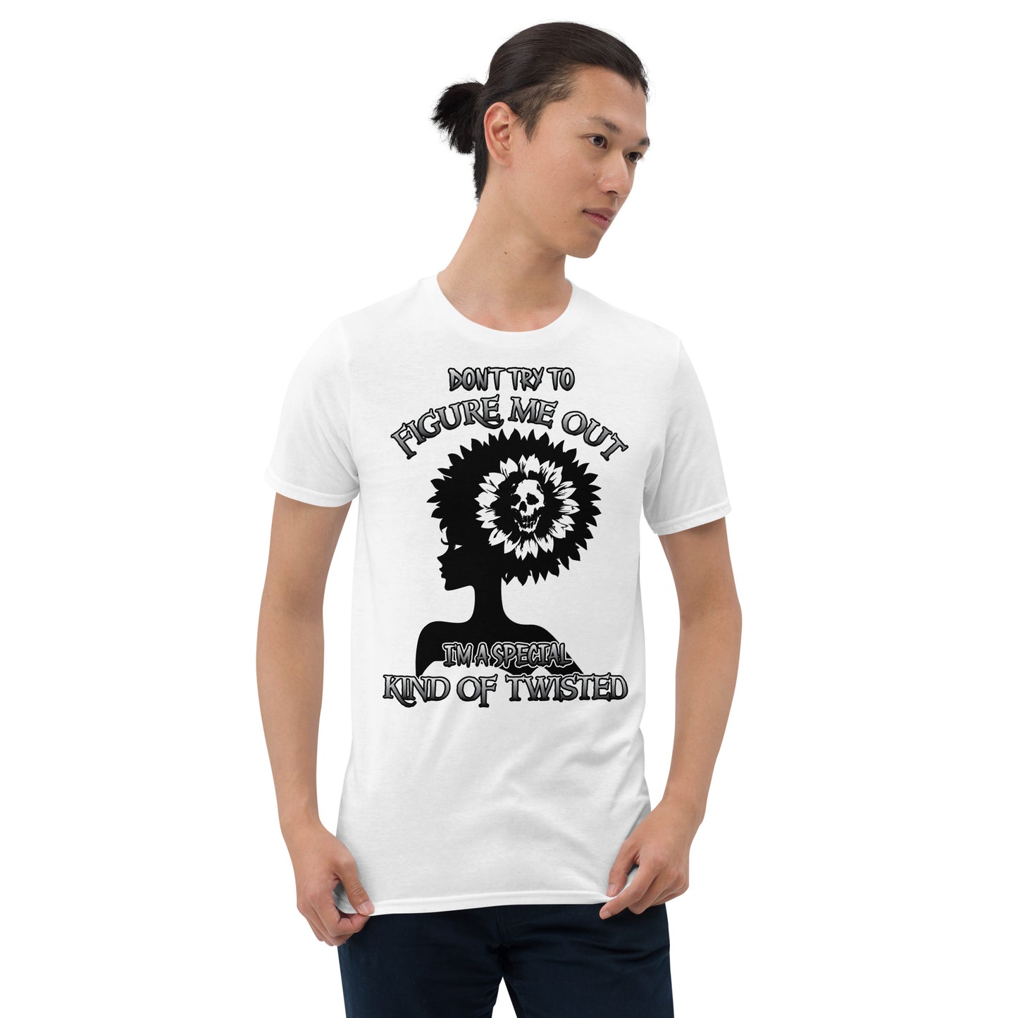 Short-Sleeve Unisex T-Shirt DON'T TRY to figure me out I'm a special kind of TWISTED