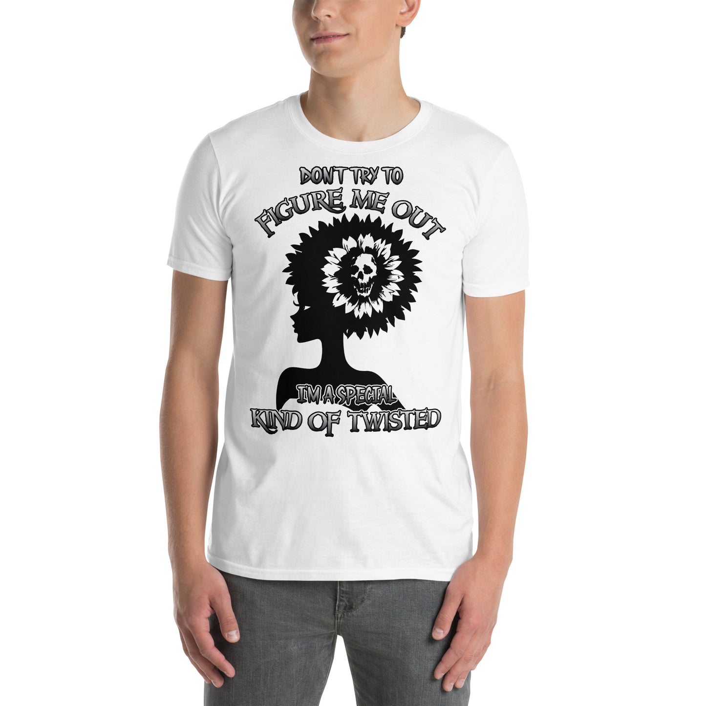 Short-Sleeve Unisex T-Shirt DON'T TRY to figure me out I'm a special kind of TWISTED