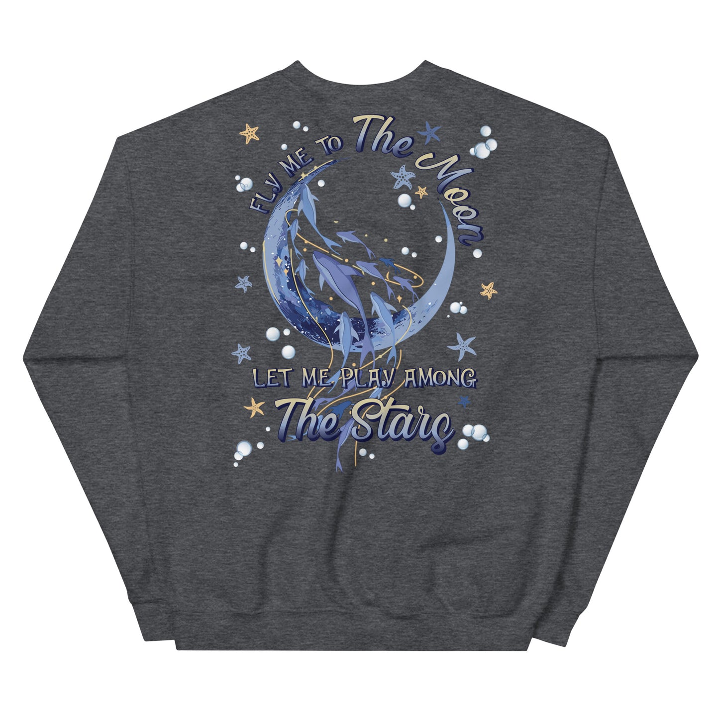 Unisex Sweatshirt FLY me to the Moon Let me play among the Stars