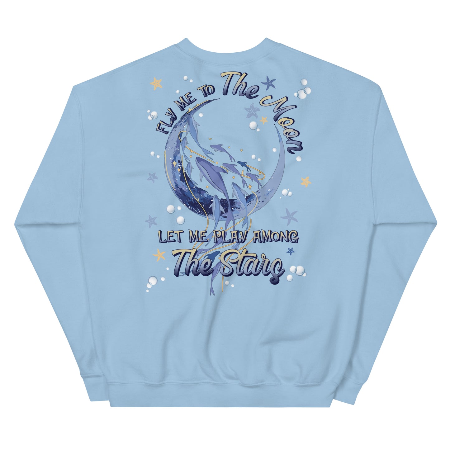 Unisex Sweatshirt FLY me to the Moon Let me play among the Stars