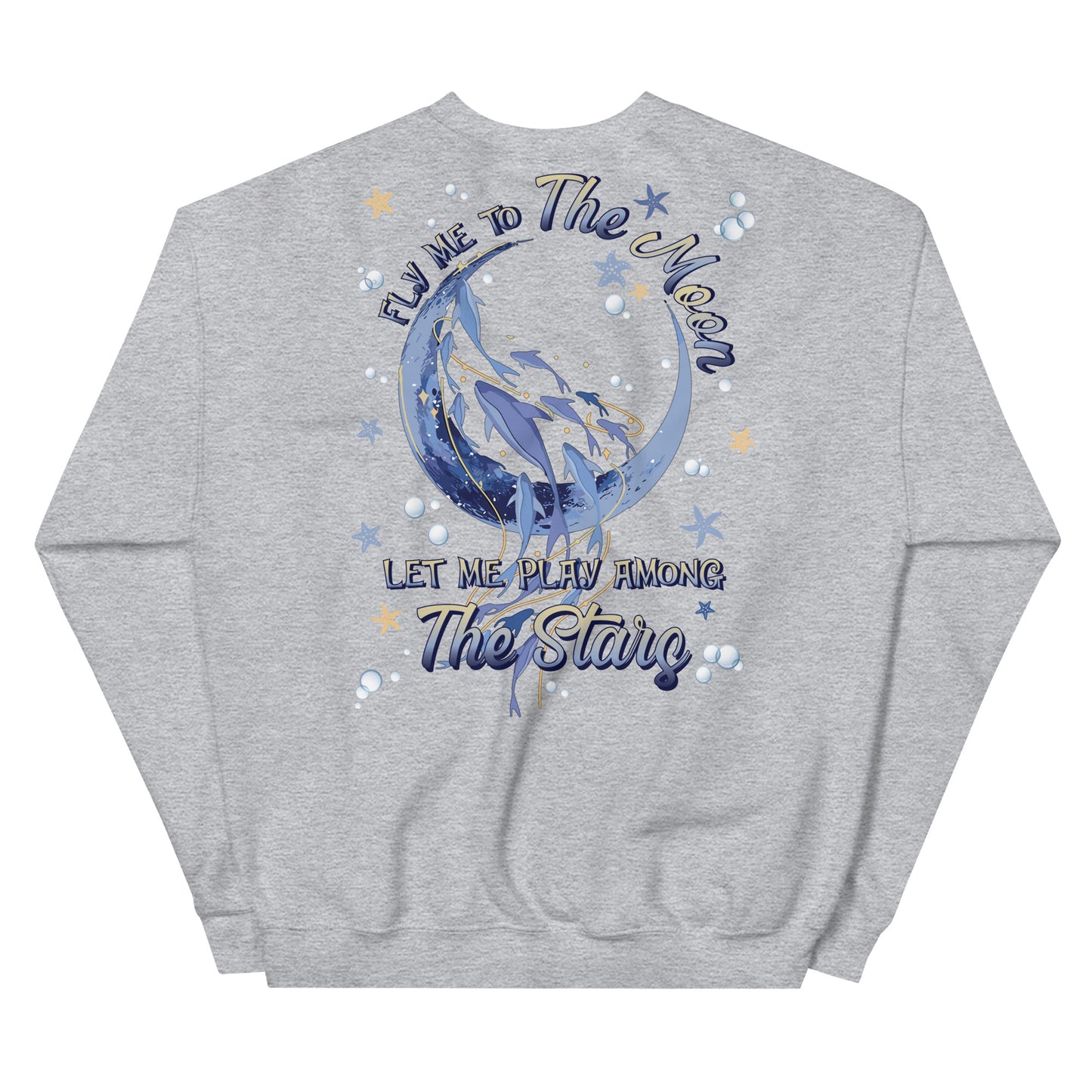 Unisex Sweatshirt FLY me to the Moon Let me play among the Stars