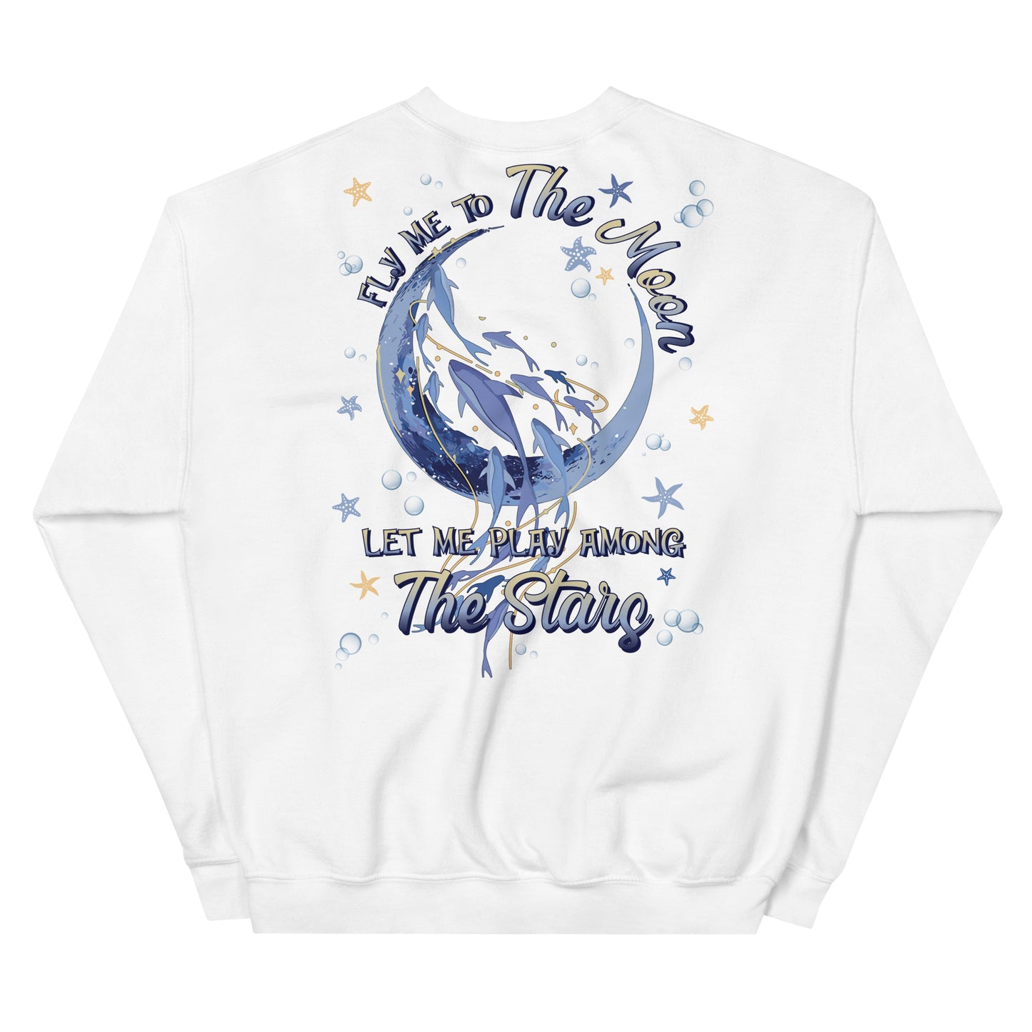 Unisex Sweatshirt FLY me to the Moon Let me play among the Stars