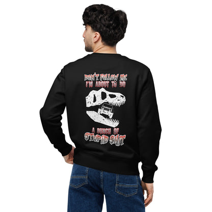 Unisex eco sweatshirt Don't follow me I'm about to do a bunch of stupid SHIT